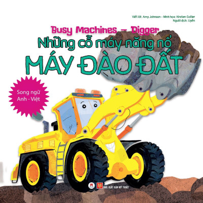Sách- Song Ngữ Anh  Việt, Những Cỗ Máy Năng Nổ - Máy Đào Đất (Tái bản 2021)- 2HBooks