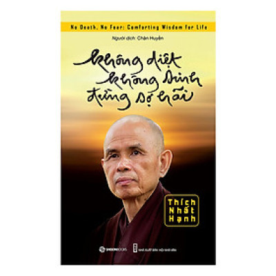 Không Diệt Không Sinh Đừng Sợ Hãi (Thiền Sư Thích Nhất Hạnh)