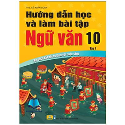 Sách - Hướng Dẫn Học Và Làm Bài Tập Ngữ Văn 10 - tập 1 Biên Soạn Theo Chương Trình GDPT mới (Kết Nối)
