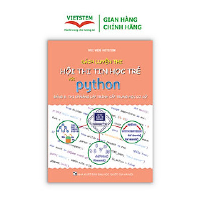 Sách Luyện Thi Tin Học Trẻ Với Python (Bảng B: Thi Kỹ Năng Lập Trình Cấp Trung Học Cơ Sở)