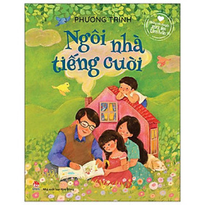 Ngôi Nhà Tiếng Cười [Những Câu Chuyện Sưởi Ấm Tâm Hồn]