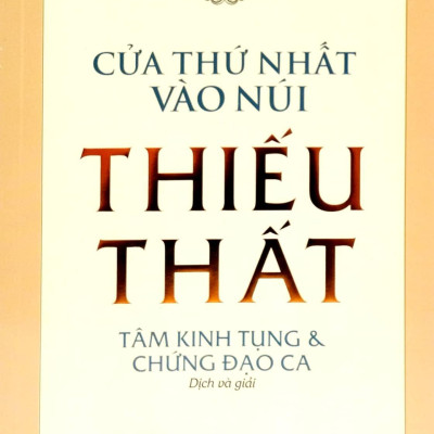 Cửa Thứ Nhất Vào Núi Thiếu Thất - Tâm Kinh Tụng & Chứng Đạo Ca