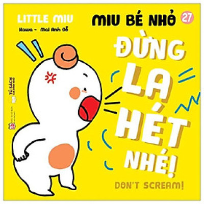 Sách Ehon Miu Bé Nhỏ Phần 3 Song Ngữ - Đừng La Hét Nhé