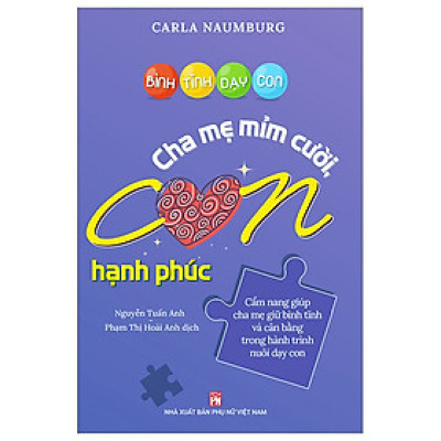 Bình Tĩnh Dạy Con - Cha Mẹ Mỉm Cười Con Hạnh Phúc