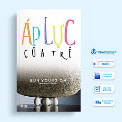 Áp Lực Của Trẻ - Eun Young Oh - Vanlangbooks