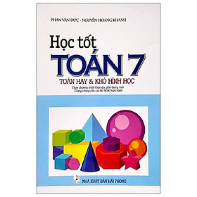 Học Tốt Toán 7 - Toán Hay & Khó Hình Học (Theo Chương Trình Giáo Dục Phổ Thông Mới)
