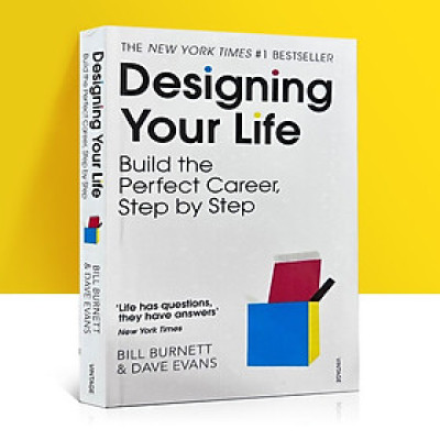 Designing Your Life : Build A Life That Works For You