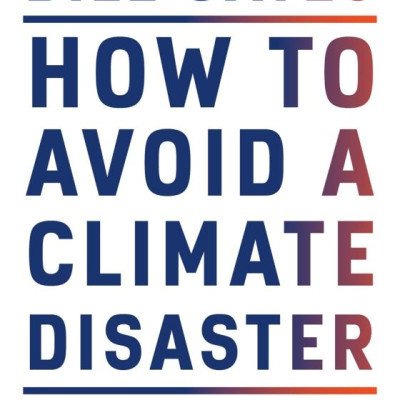 How To Avoid A Climate Disaster: The Solutions We Have And The Breakthroughs We Need