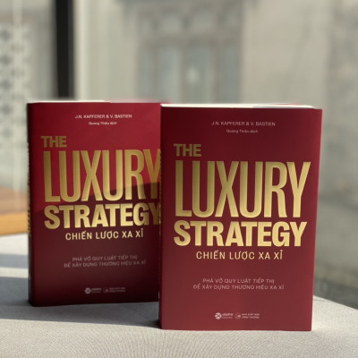 Chiến Lược Xa Xỉ - The Luxury Strategy: Phá Vỡ Quy Luật Tiếp Thị Để Xây Dựng Thương Hiệu Xa Xỉ