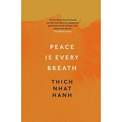 Peace Is Every Breath: A Practice for Our Busy Lives