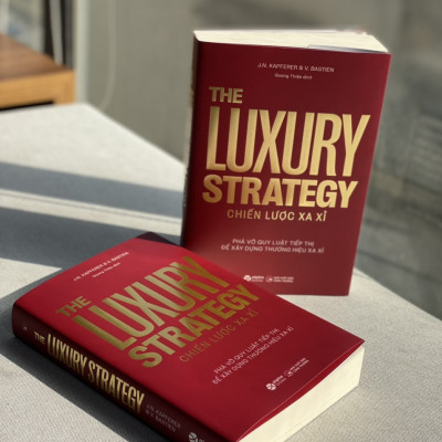 Chiến Lược Xa Xỉ - The Luxury Strategy: Phá Vỡ Quy Luật Tiếp Thị Để Xây Dựng Thương Hiệu Xa Xỉ