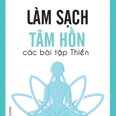 Làm Sạch Tâm Hồn - Các Bài Tập Thiền (Tái Bản 2024)