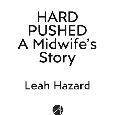 Hard Pushed: A Midwife’s Story