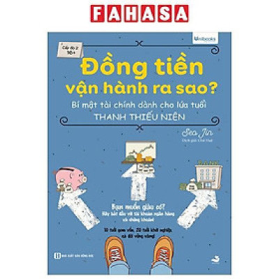 Sách - Đồng Tiền Vận Hành Ra Sao? - Bí Mật Tài Chính Dành Cho Lứa Tuổi Thanh Thiếu Niên