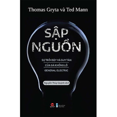 Sập Nguồn - Sự Trỗi Dậy Và Suy Tàn Của Gã Khổng Lồ General Electric