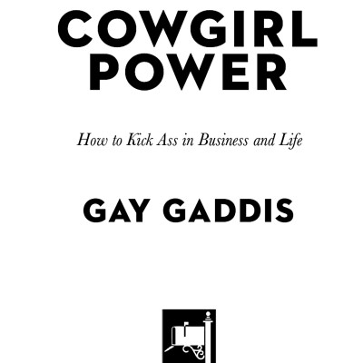 Cowgirl Power: How To Kick Ass In Business And Life