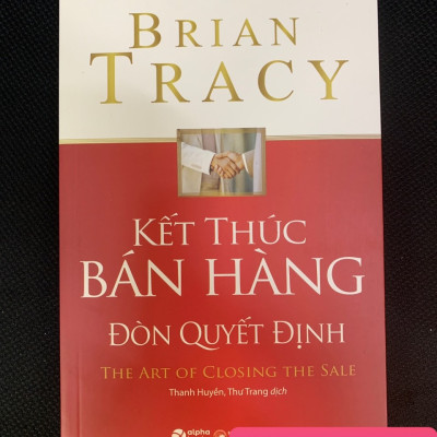 Kết Thúc Bán Hàng Đòn Quyết Định - Brian Tracy - Thanh Huyền & Thư Trang dịch - (bìa mềm)