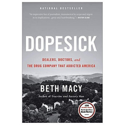 Dopesick: Dealers, Doctors, And The Drug Company That Addicted America