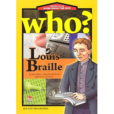 Who? Chuyện Kể Về Danh Nhân Thế Giới - Louis Braille