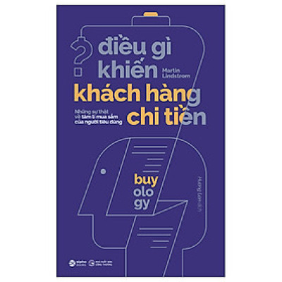 Điều Gì Khiến Khách Hàng Chi Tiền (Tái Bản 2023) - Martin Lindstrom