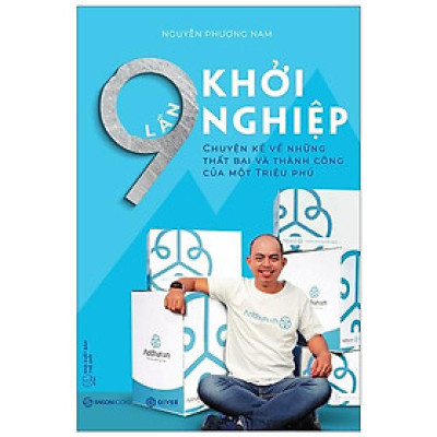 9 Lần Khởi Nghiệp - Chuyện Kể Về Những Thất Bại Và Thành Công Của Một Triệu Phú