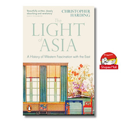 Sách - The Light of Asia: A History of Western Fascination with the East by Christopher Harding/Politics & Social Sciences