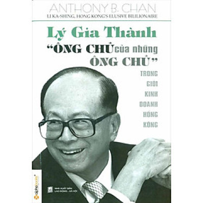 Lý Gia Thành - Ông Chủ Của Những Ông Chủ