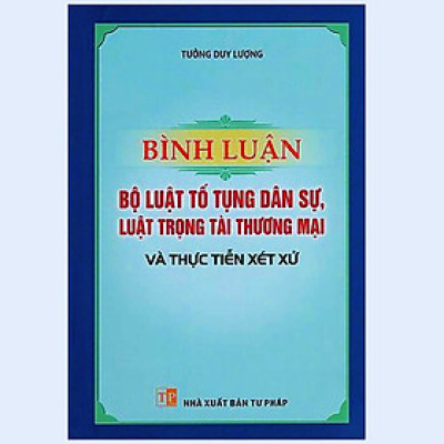 Bình Luận Bộ Luật Tố Tụng Dân Sự, Luật Trọng Tài Thương Mại Và Thực Tiễn Xét Xử