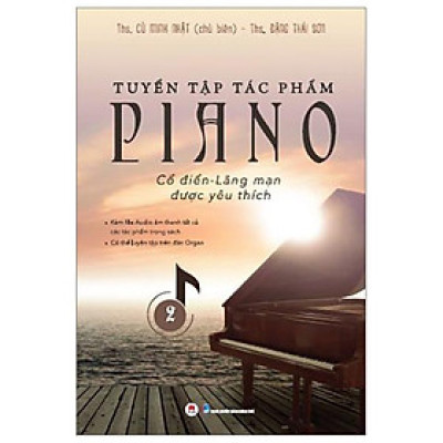Tuyển Tập Tác Phẩm Piano Cổ Điển-Lãng Mạn Được Yêu Thích - Tập 2 (Tái Bản 2023)