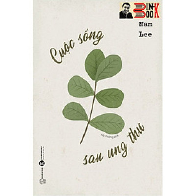 CUỘC SỐNG SAU UNG THƯ - Joon Nam Lee - Hải Đường dịch– Thái Hà – NXB Thế Giới