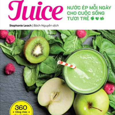 Juice - Nước Ép Mỗi Ngày Cho Cuộc Sống Tươi Trẻ - AL