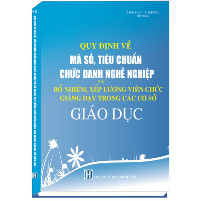 Quy Định Về Mã Số, Tiêu Chuẩn Chức Danh Nghề Nghiệp Và Bổ Nhiệm, Xếp Lương Viên Chức, Giảng Dạy Trong Các Cơ Sở Giáo Dục