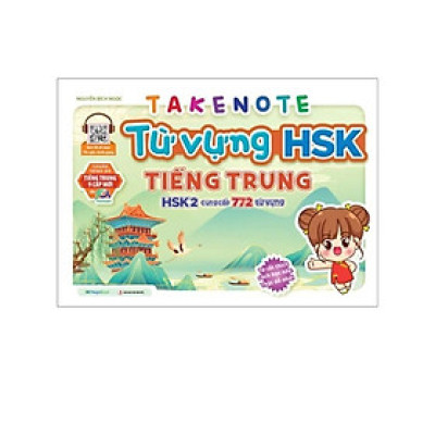 TakeNote Từ Vựng HSK Tiếng Trung: HSK2 (Cung Cấp 772 Từ Vựng)