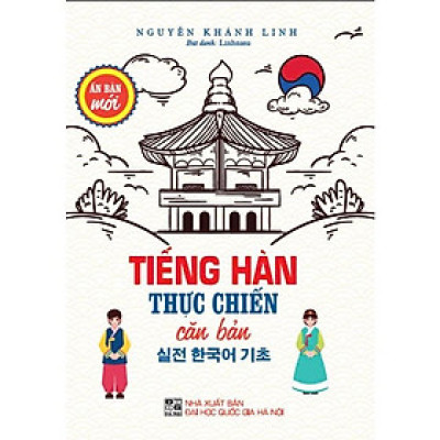 Tiếng hàn thực chiến căn bản (ấn bản mới) (HA-MK)