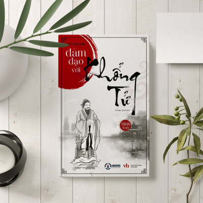 ĐÀM ĐẠO VỚI KHỔNG TỬ - Hồ Văn Phi - Minh Triết Phương Đông