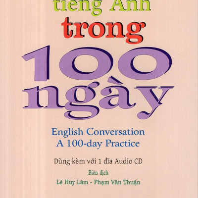 Học Đàm Thoại Tiếng Anh Trong 100 Ngày - English Conversation A 100-Day Practice