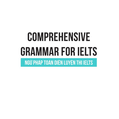 Sách - Comprehensive Grammar For IELTS - Ngữ Pháp Toàn Diện Luyện Thi IELTS