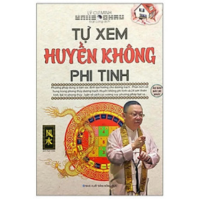 Tự Xem Huyền Không Phi Tinh (Lý Cư Minh) - Bản 2019