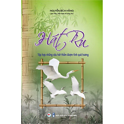 Hát ru – Tập hợp những câu hát thấm đượm tình quê hương