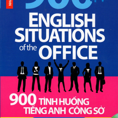 900 Tình Huống Tiếng Anh Công Sở Công Việc Hành Chính - Xin Việc & Phỏng Vấn (Kèm CD)