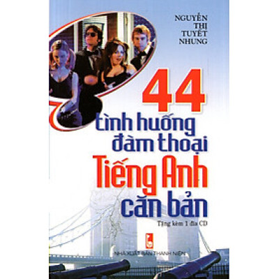 44 Tình Huống Đàm Thoại Tiếng Anh Căn Bản (Kèm CD)