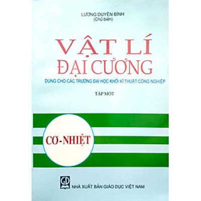 Vật lý đại cương, tập1 - Cơ - Nhiệt (dùng cho các trường đại học khối kỹ thuật công nghiệp)