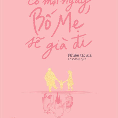 Sách - Có Một Ngày, Bố Mẹ Sẽ Già Đi (Tái Bản 2024)