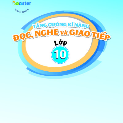 Tăng cường kĩ năng Đọc, Nghe và Giao tiếp Tiếng Anh Lớp 10