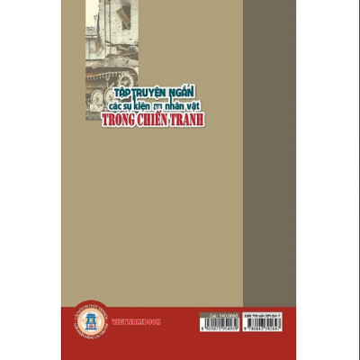 Tập Truyện Ngắn Các Sự Kiện Và Nhân Vật Trong Chiến Tranh - (Kỷ niệm 50 năm ngày giải phóng miền Nam thống nhất đất nước 1975 - 2025)
