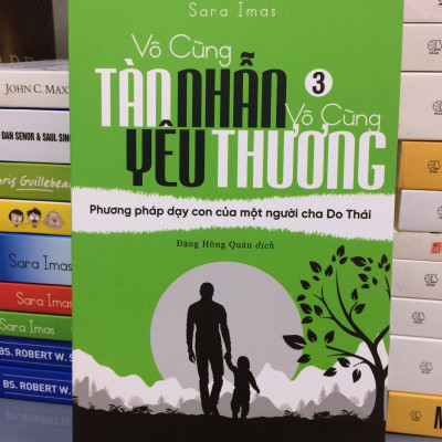 Vô Cùng Tàn Nhẫn Vô Cùng Yêu Thương 3 - Phương Pháp Dạy Con Của Một Người Cha Do Thái - Tái bản 2021