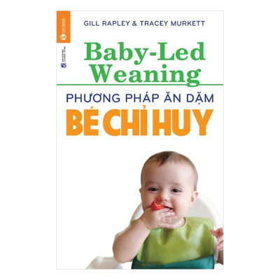 Combo Sách Hay Cho Các Bà Mẹ: Phương Pháp Dạy Con Không Đòn Roi + Phương Pháp Ăn Dặm Bé Chỉ Huy (Baby Led-Weaning) (Tái Bản) + Để Con Được Ốm (Tái Bản 2018) / Top Những Cuốn Sách Nuôi Dạy Con Hay Nhất