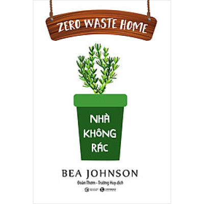Zero Waste Home: Nhà Không Rác (Tái Bản)