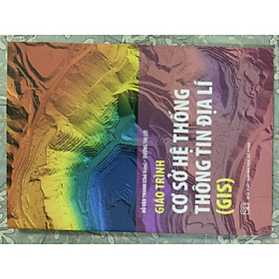 Sách - Giáo Trình Cơ Sở Hệ Thống Thông Tin Địa Lí ( GIS )