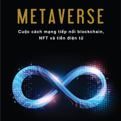 METARVESE – cuộc cách mạng tiếp nối blockchain, NFT và tiền điện tử